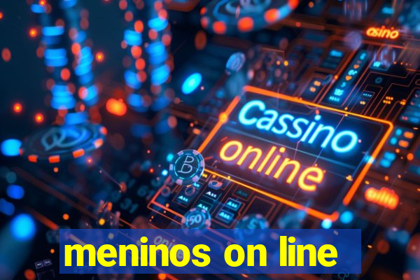 meninos on line